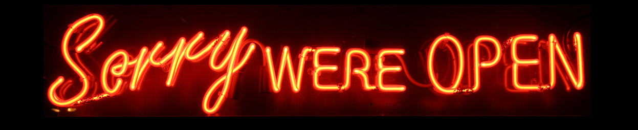 SORRY!!  WE ARE OPEN!!!